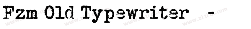 Fzm Old Typewriter字体字体转换 Fzm Old Typewriter字体字体转换